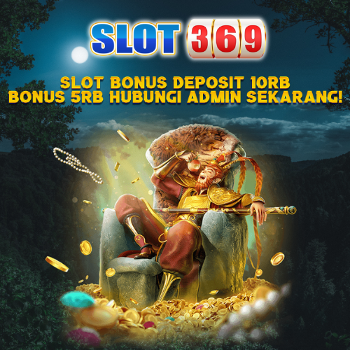 SLOT BONUS DEPOSIT 10RB BONUS 5RB HUBUNGI ADMIN SLOT369 SEKARANG!